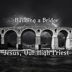 Jesus, Our High Priest - Hebrews 5