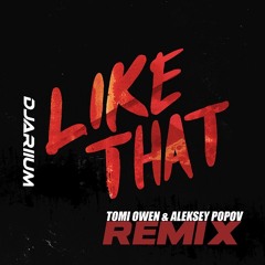 DJariium - Like That (Tomi Owen & Aleksey Popov Remix)
