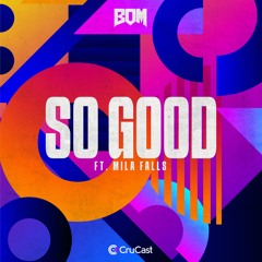 B.O.M - So Good (Feat Mila Falls)