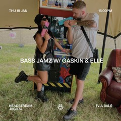 BASS JAMZ w/ GASKIN & ELLÉ - Thursday 18th January 2024