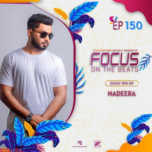 Stream Focus Of The Beats Podcast 150 By Nadeera by Nadeera Listen