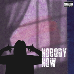NOBODY NOW