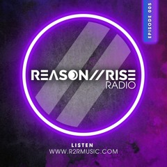 Reason II Rise Radio Ep 005