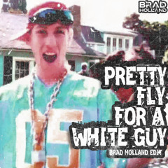 PRETTY FLY FOR A WHITE GUY - BRAD HOLLAND