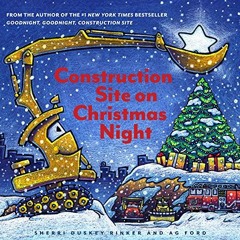 [Get] EPUB KINDLE PDF EBOOK Construction Site on Christmas Night: (Christmas Book for