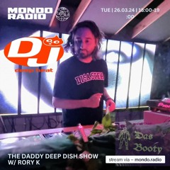 THE DADDY DEEP DISH SHOW w/ RORY K - 26/03/24