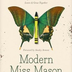 Download PDF Modern Miss Mason: Discover How Charlotte Mason's Revolutionary Ideas on Home Education
