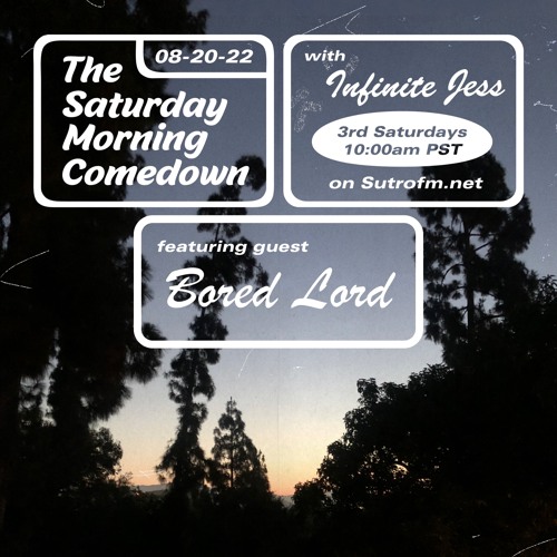 The Saturday Morning Comedown 25: Episode 25: Bored Lord