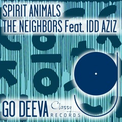 The Neighbors Feat. Idd Aziz "Spirit Animals" (Out On Go Deeva Records Classy)
