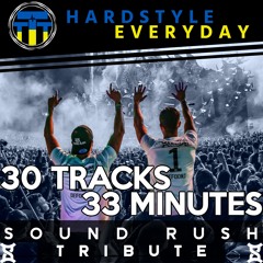 TTT Hardstyle Everyday | Artist Tribute | Sound Rush | 30 tracks in 33 minutes