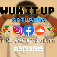 WUK IT UP SATURDAY | 05/31/25 | DJ THIRD BASE INTERNATIONAL