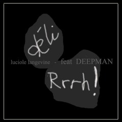 DéliRrrh - Feat Deepman