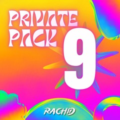 PRIVATE PACK 9 - DJ RACHID