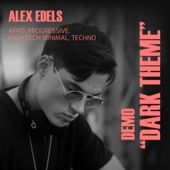 ALEX EDELS | Demo "Dark Theme" | Afro, Progressive, High-Tech Minimal, Techno