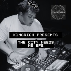 K1NG RICH PRESENTS: THE CITY NEEDS ME EP2