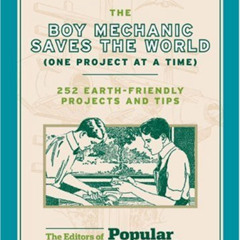 [FREE] EBOOK 📔 The Boy Mechanic Saves the World (One Project at a Time): 252 Earth-F
