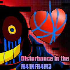 Disturbance in the M41NFR4M3 [ERROR!Sans Theme]