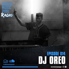 Digital Music Pool Radio (DJ Oreo) [Episode 014]