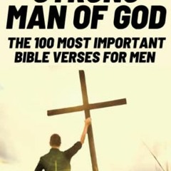 [VIEW] [KINDLE PDF EBOOK EPUB] To Be A Strong Man Of God: The 100 Most Important Bible Verses for Me