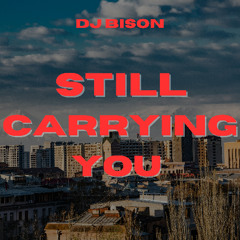 Still carrying you