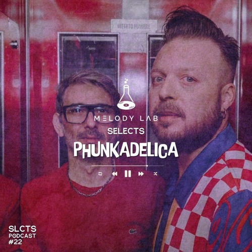 Melody Lab Selects Phunkadelica [SLCTS #22]
