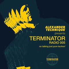 Alexander Technique pres. Terminator Radio 005