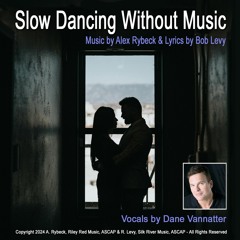 Slow Dancing Without Music - Feat. Dane Vannatter