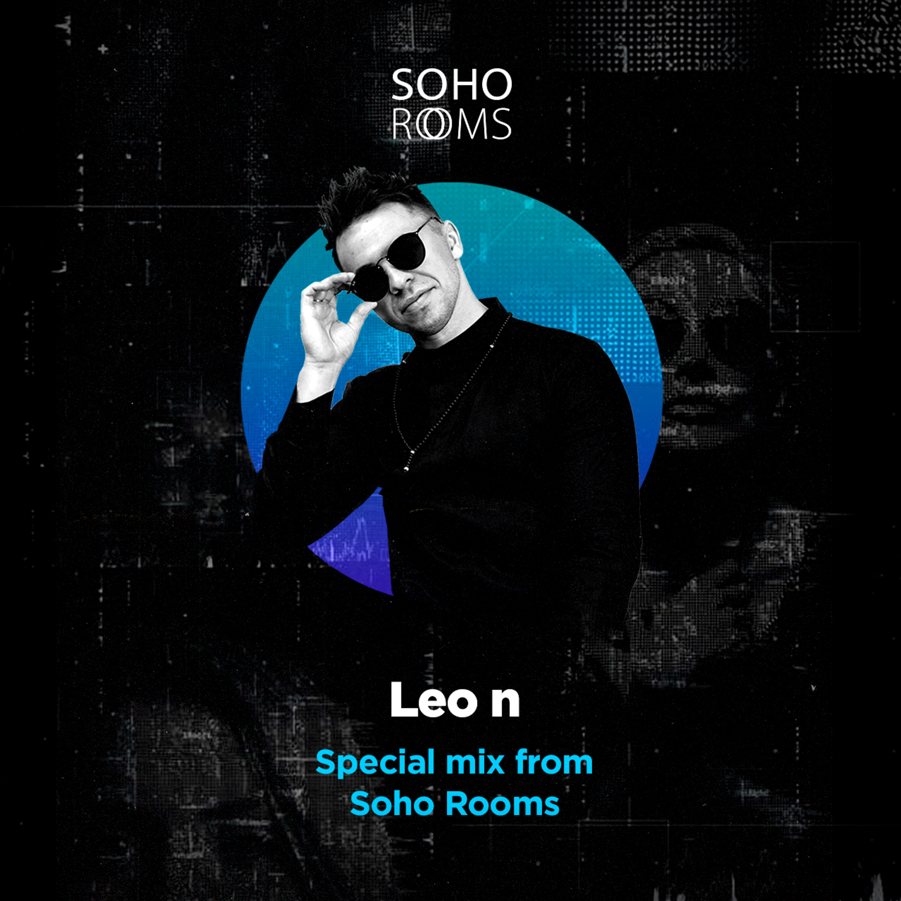 LEO N - SPECIAL MIX FROM SOHO ROOMS (#HumanityOffline)