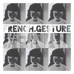 FRENCH.GESTURE #FINAL :: Mixed by 8Chvp