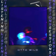 Otto Wild ~ Listening Sessions Mix ~ 26.10.2022
