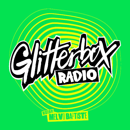 Glitterbox Radio Show 391 Hosted by Melvo Baptiste