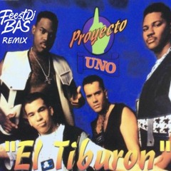 Projecto Uno - El Tiburon (Feest DJ Bas Remix)
