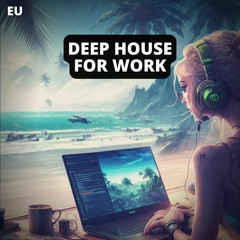 Deep House for Work 2023 💻🎶