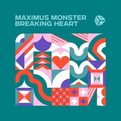 MAXIMUS MONSTER - Breaking Heart
