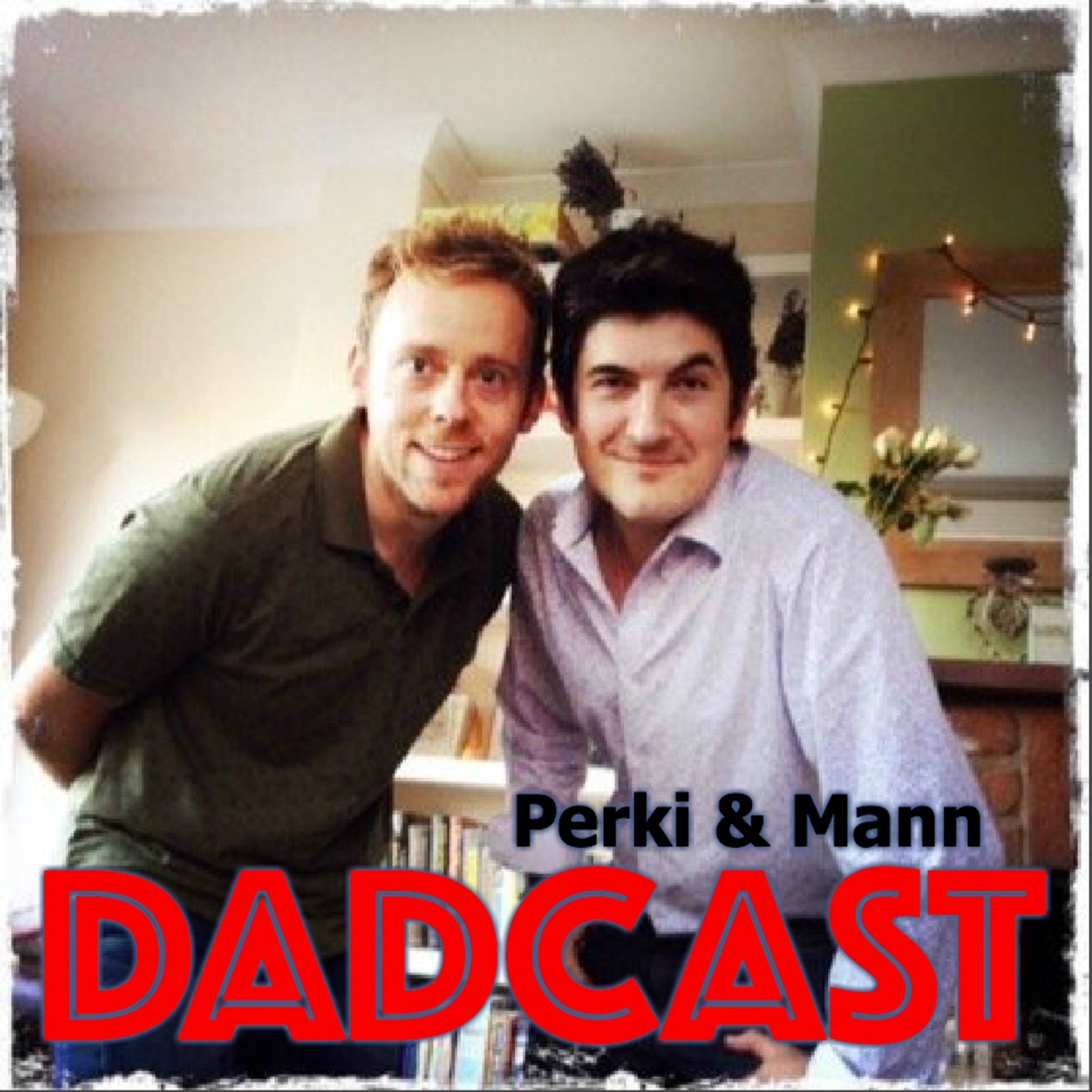 The Perki & Mann DadCast
