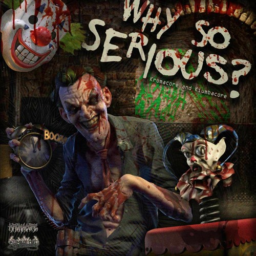 Kromacore&Kiumbacore - Why So Serious? 227Bpm Master:Adrian