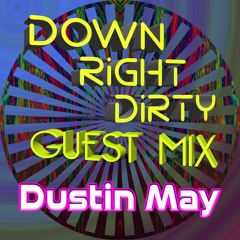 Down Right Dirty Guest Mix 057 - Dustin May