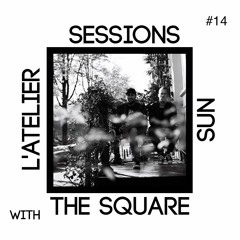 L'Atelier I The Square Sun Sessions #14