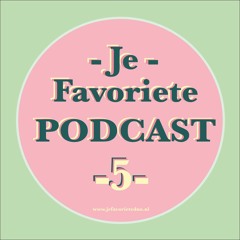 Je Favoriete Podcast 5