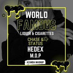 Chase And Status x Hedex Feat M.O.P - World Famous Liquor and Cigarettes (Azanda Mashup)