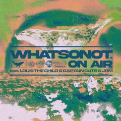 What So Not - On Air Feat. Louis The Child, Captain Cuts, JRM (Bastwist Remix)