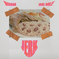 Jake Hole & Digbar - Jerk