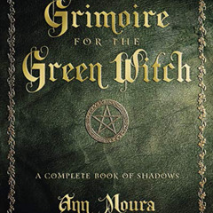 Access PDF 📖 Grimoire for the Green Witch: A Complete Book of Shadows (Green Witchcr