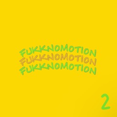 #fukknomotion2