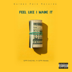 Feel Like I Made It (feat. GPR-NEDDS)