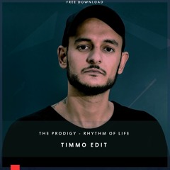 The Prodigy - Rhythm Of Life (Timmo Edit)