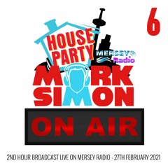 Mark Simon's House Party On Air (2nd Hour) Mersey Radio Saturday 27th February 2021
