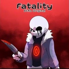 Fatality [Killer Sans Theme] [xXtha Original]