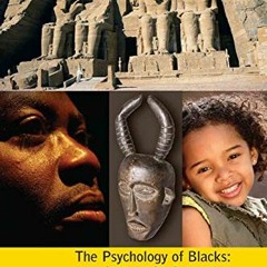 [VIEW] [KINDLE PDF EBOOK EPUB] Psychology of Blacks: Centering Our Perspectives in the African Consc