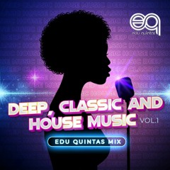 Deep - Classic And House Music (Vol.1) (Edu Quintas Set Mix)